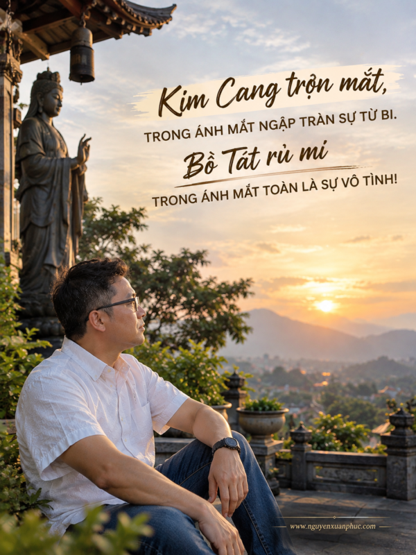 KIM CANG TRỢN MẮT, TRONG ÁNH MẮT NGẬP TRÀN SỰ TỪ BỊ. BỒ TÁT RỦ MI TRONG ÁNH MẮT TOÀN LÀ SỰ VÔ TÌNH